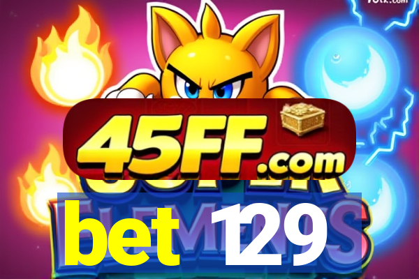 bet 129